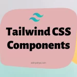 Customizing Tailwind CSS